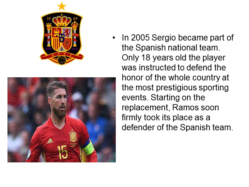 In 2005 Sergio became part of the Spanish national team. Only 18 years old